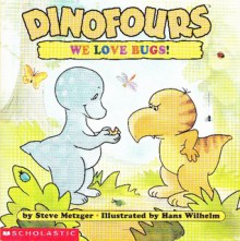 Dinofours: We Love Bugs! - Steve Metzger, Hans Wilhelm