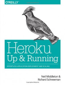 Heroku: Up and Running - Neil Middleton;Richard Schneeman