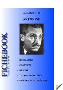 Fiche de lecture Antigone de Jean Anouilh (complète) (French Edition) - Jean Anouilh, Fichebook