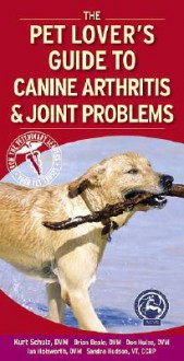 The Pet Lover's Guide to Canine Arthritis & Joint Problems - Kurt Schulz, Brian Beale