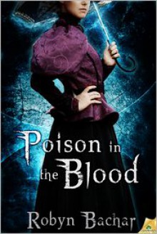 Poison in the Blood - Robyn Bachar