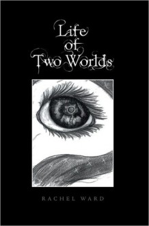 Life of Two Worlds - Rachel Ward