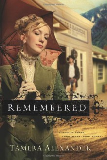 Remembered, Fountain Creek Chronicles, Book Three (3) - Tamera Alexander