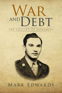 War and Debt: The Culling of Humanity - Mark Edwards