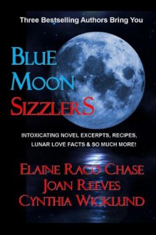 Blue Moon Sizzlers - Novel Excerpts, Recipes & Lunar Lore - Joan Reeves, Cynthia Wicklund, Chase , Elaine Raco