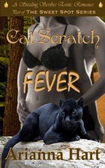 Cat Scratch Fever (The Sweet Spot Series) - Arianna Hart, Sizzling Scribes, Lynn LaFleur