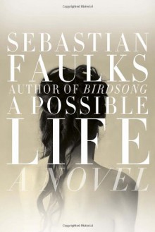 A Possible Life - Sebastian Faulks