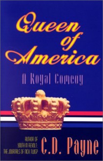 Queen of America: A Royal Comedy in Three Acts - C.D. Payne