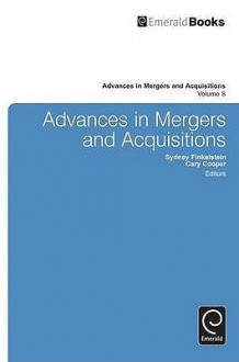 Advances In Mergers And Acquisitions, Volume 8 - Cary L. Cooper, Sydney Finkelstein