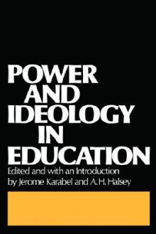 Power and Ideology in Education - Jerome Karabel, A.H. Halsey