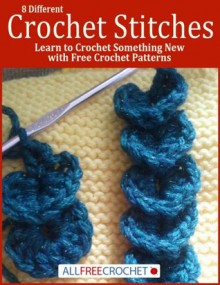 8 Different Crochet Stitches: Learn to Crochet Something New with Free Crochet Patterns - Prime Publishing