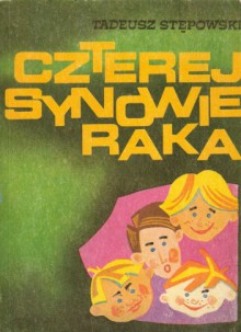 Czterej synowie Raka - Tadeusz Stępowski