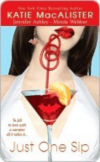 Just One Sip - Katie MacAlister, Jennifer Ashley, Minda Webber