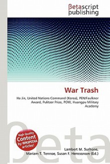 War Trash - Lambert M. Surhone, Mariam T. Tennoe, Susan F. Henssonow