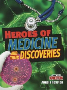 Heroes of Medicine and Their Discoveries - Angela Royston