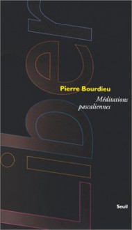 Méditations pascaliennes - Pierre Bourdieu