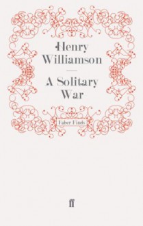 A Solitary War - Henry Williamson