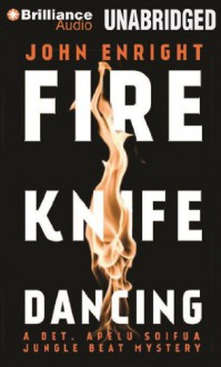 Fire Knife Dancing - John Enright, Phil Gigante