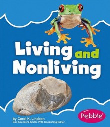 Living And Nonliving (Pebble Books) - Carol K. Lindeen, Gail Saunders-Smith