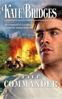 The Commander (Reid Brothers' Trilogy, #3)(Canadian Mounties, #7) - Kate Bridges