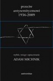 Przeciw antysemityzmowi 1936-2009 (tomy 1-3) - Adam Michnik