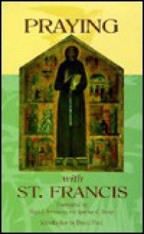 Praying With Saint Francis - Regis J. Armstrong, St. Francis of Assisi