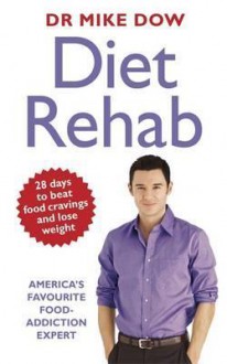 Diet Rehab. Mike Dow - Mike Dow