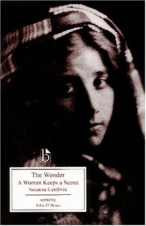 The Wonder: A Woman Keeps a Secret - Susanna Centlivre, John O'Brien