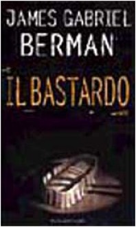 Il bastardo - James Gabriel Berman