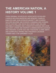 The American Nation, a History; From Original Sources by Associated Scholars Volume 1 - Charles McLean Andrews