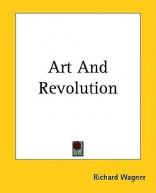 Art and Revolution - Richard Wagner