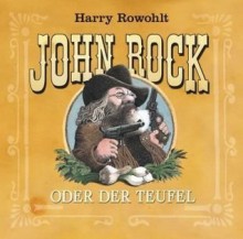 John Rock oder der Teufel - Harry Rowohlt