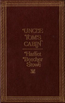 Uncle Tom's Cabin - Harriet Beecher Stowe