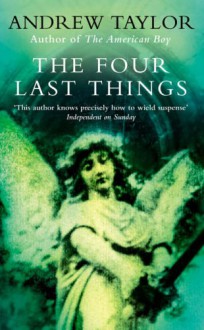 The Four Last Things - Andrew Taylor