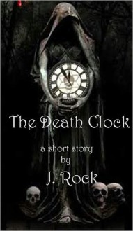 The Death Clock - J. Rock