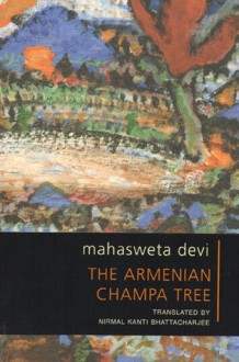 The Armenian Champa Tree - Mahasweta Devi, Nirmal Kanti Bhattacharjee