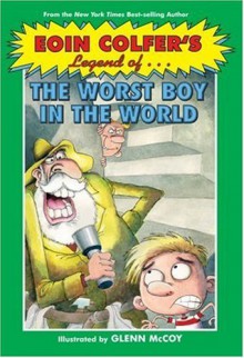 Legend of the Worst Boy in the World - Eoin Colfer, Glenn McCoy