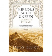 Mirrors Of The Unseen - Jason Elliot