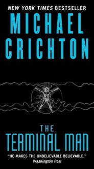 Terminal Man - Michael Crichton