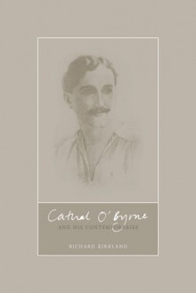 Cathal O'Byrne and the Revival in the North of Ireland, 1890-1960 - Richard Kirkland