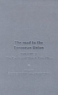 The Road to the European Union, Volume 1: The Czech and Slovak Republics - Jacques Rupnik, Jan Zielonka