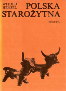 Polska starożytna - Witold Hensel