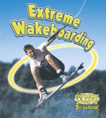 Extreme Wakeboarding - Bobbie Kalman