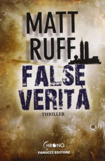 False verità - Matt Ruff, Lisa Maldera