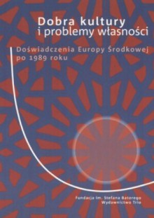 Dobra kultury i problemy własności - Grażyna Czubek, Piotr Kosiewski