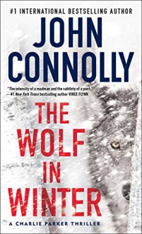 The Wolf in Winter: A Charlie Parker Thriller - John Connolly