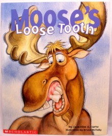 Moose's loose tooth by Jacqueline A Clarke (2003-01-01) - Jacqueline A Clarke