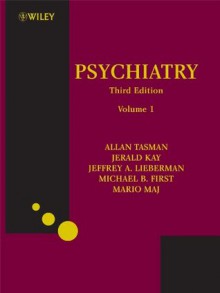 Psychiatry (Psychiatry (Tasman)) - Allan Tasman, Kay , Jerald, Jeffrey A. Lieberman, Michael B. First, Mario Maj