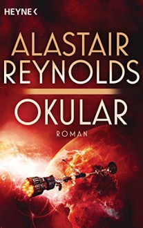 Okular: Roman (Poseidons Children 1) (German Edition) - Alastair Reynolds, Irene Holicki