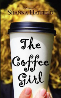 The Coffee Girl - Shanna Hatfield